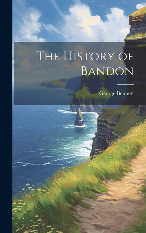 The History of Bandon (Hardcover)