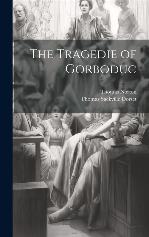 The Tragedie of Gorboduc (Hardcover)