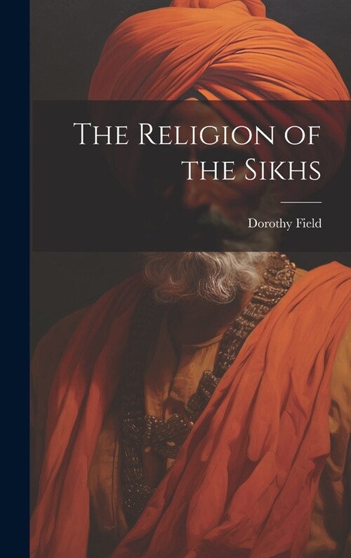 The Religion of the Sikhs (Hardcover)