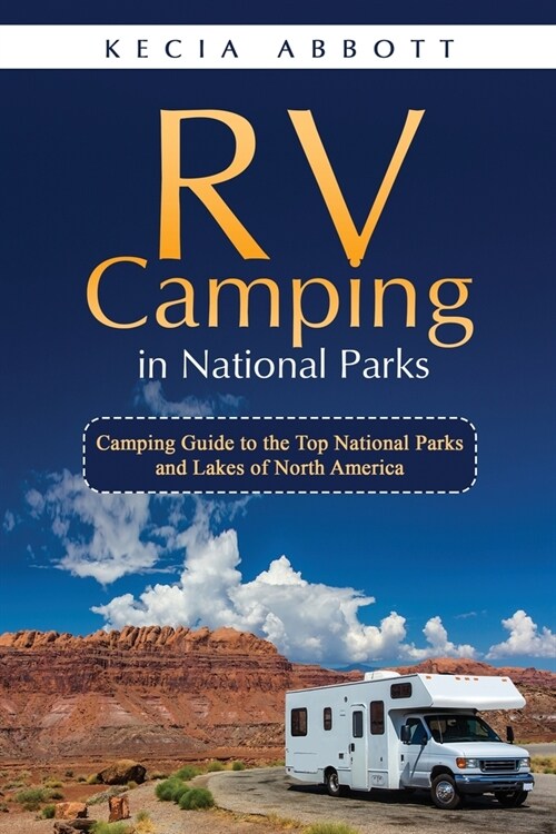 RV Camping in National Parks: Camping Guide to the Top National Parks and Lakes of North America (Paperback)