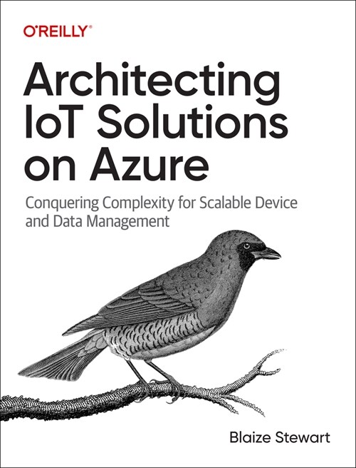 Architecting Iot Solutions on Azure: Conquering Complexity for Scalable Device and Data Management (Paperback)
