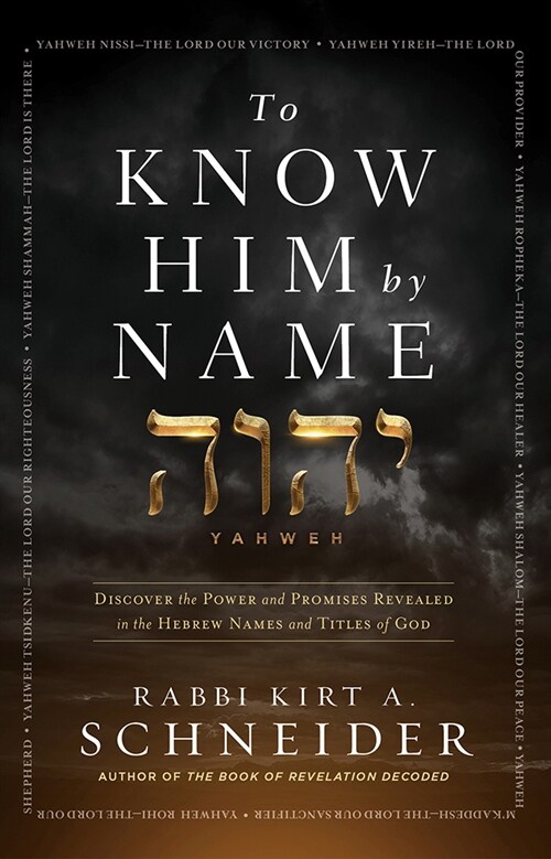 To Know Him by Name: Discover the Power and Promises Revealed in the Hebrew Names and Titles of God (Hardcover)