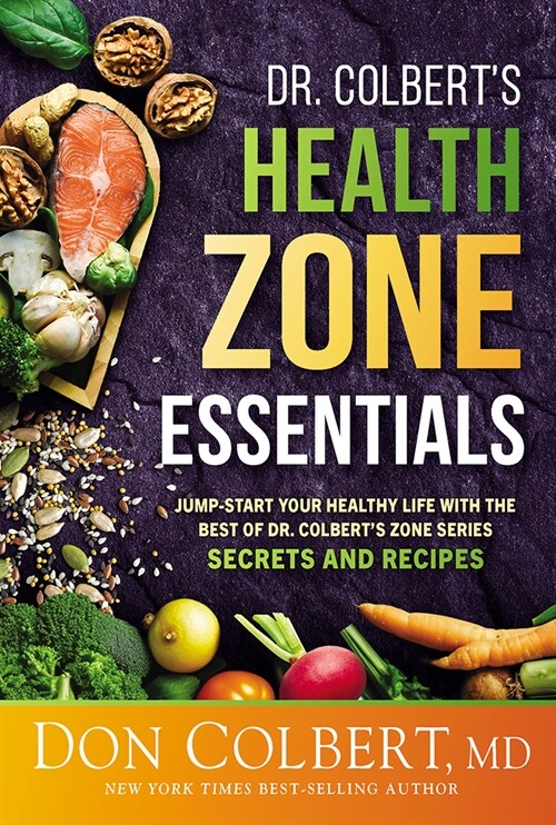 Dr. Colberts Health Zone Essentials: Jump-Start Your Healthy Life with the Best of Dr. Colberts Zone Series Secrets and Recipes (Paperback)