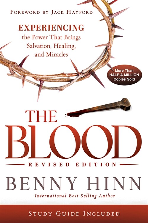 The Blood Revised Edition: Experiencing the Power That Brings Salvation, Healing, and Miracles (Paperback)