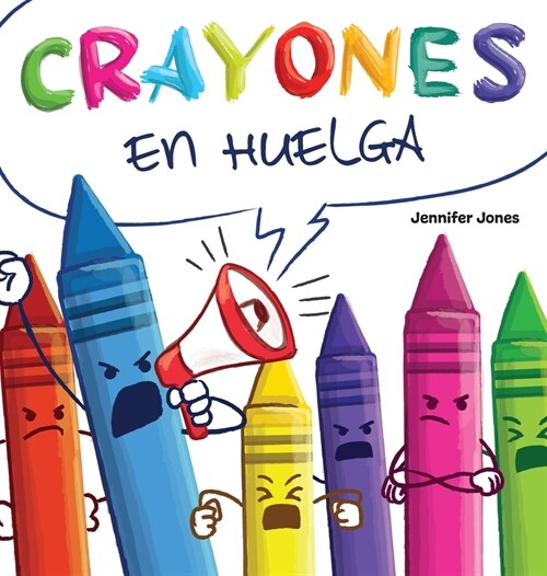 Crayones en Huelga: Un libro infantil divertido, con rimas y le?o en voz alta sobre el respeto y la amabilidad por los ?iles escolares (Hardcover)