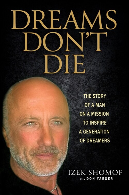 Dreams Dont Die: The Story of a Man on a Mission to Inspire a Generation of Dreamers (Hardcover)