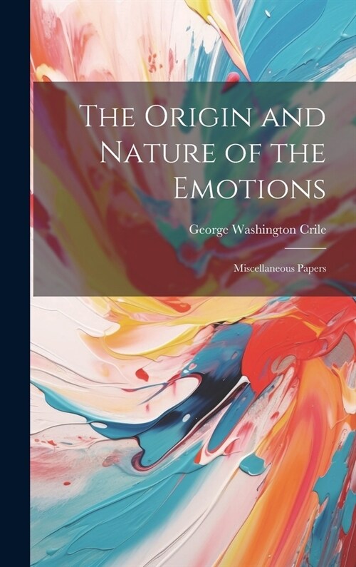 The Origin and Nature of the Emotions: Miscellaneous Papers (Hardcover)