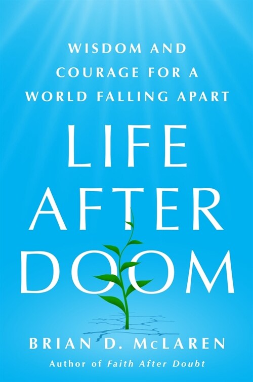 Life After Doom: Wisdom and Courage for a World Falling Apart (Hardcover)