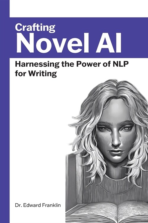 Crafting Novel AI: Harnessing the Power of NLP for Writing (Paperback)