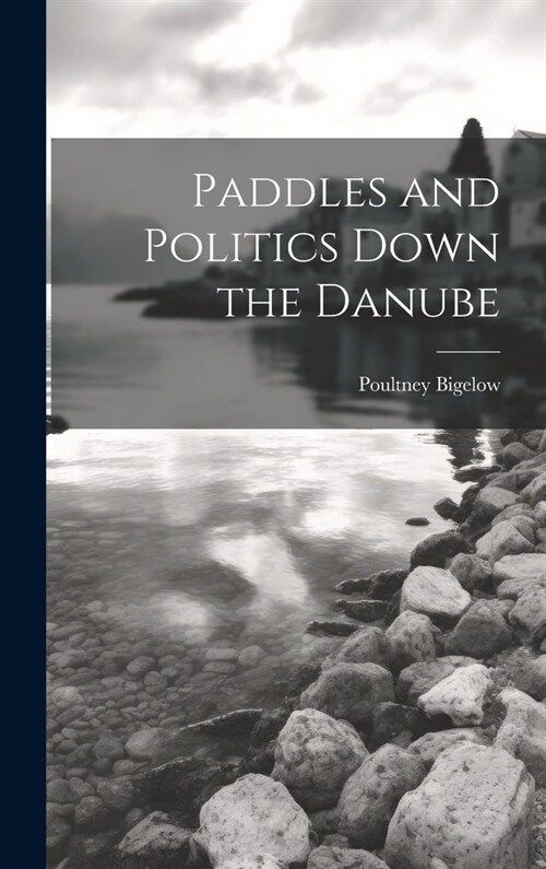 Paddles and Politics Down the Danube (Hardcover)