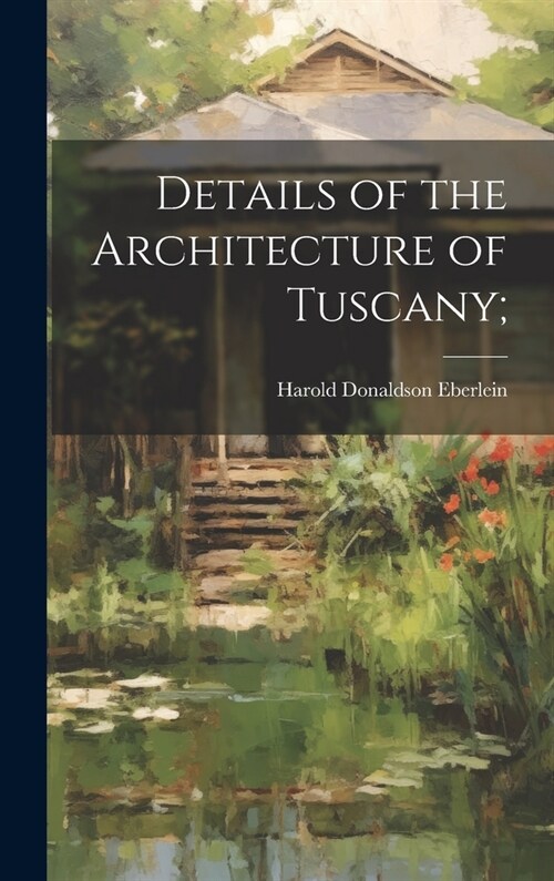 Details of the Architecture of Tuscany; (Hardcover)