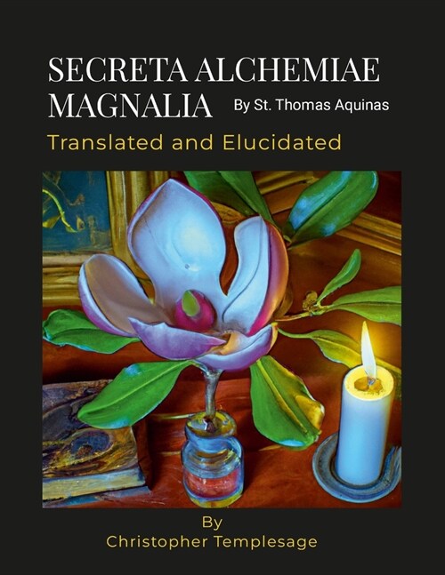 SECRETA ALCHEMIAE MAGNALIA Translated and Elucidated (Paperback)