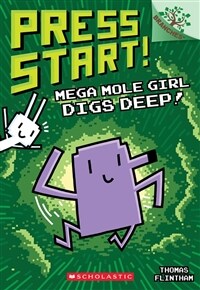 Press Start! #15 : Mega Mole Girl Digs Deep!: A Branches Book (Paperback)