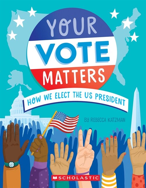 Your Vote Matters: How We Elect the Us President (Hardcover)