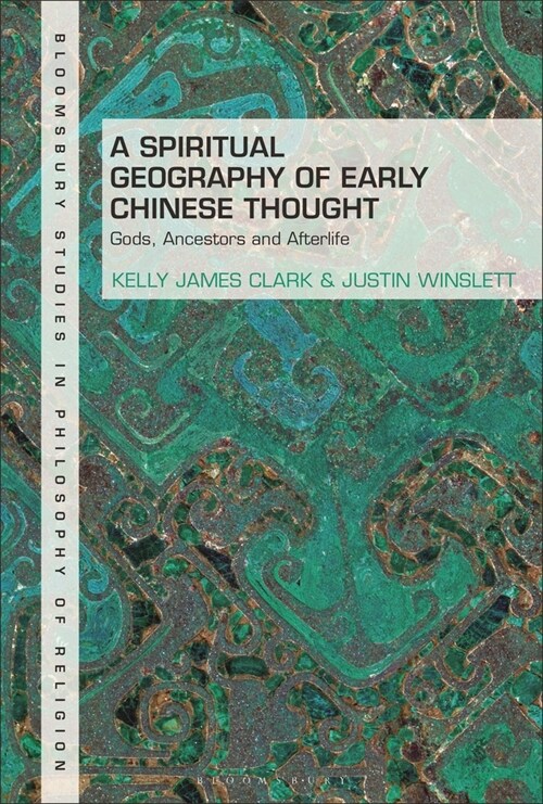 A Spiritual Geography of Early Chinese Thought : Gods, Ancestors, and Afterlife (Paperback)