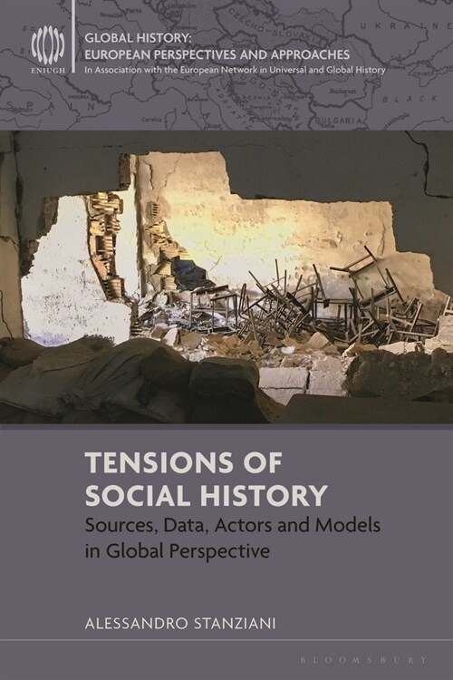 Tensions of Social History : Sources, Data, Actors and Models in Global Perspective (Paperback)