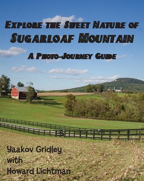 Explore the Sweet Nature of Sugarloaf Mountain: A Photo-Journey Guide (Paperback)