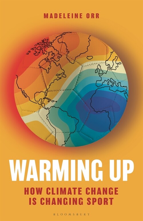 Warming Up : How Climate Change is Changing Sport (Hardcover)
