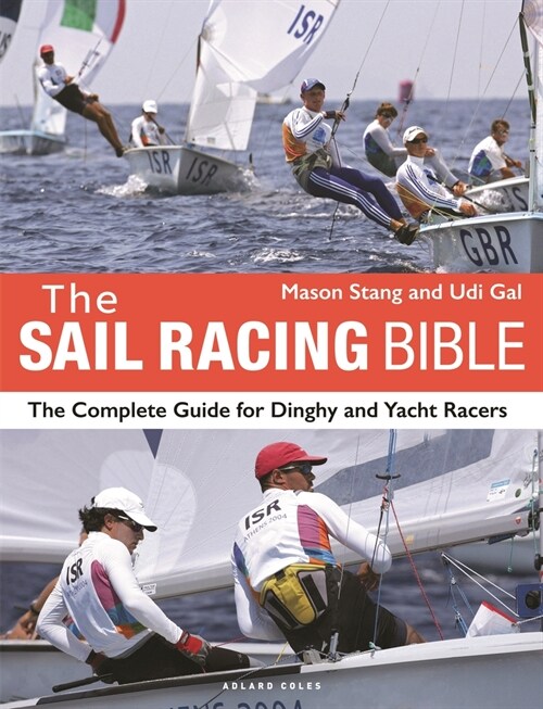 The Sail Racing Bible : The Complete Guide for Dinghy and Yacht Racers (Paperback)