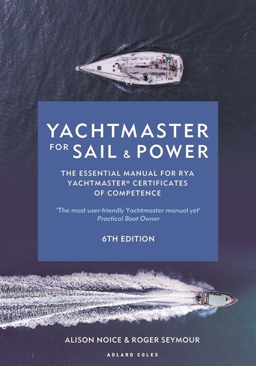 Yachtmaster for Sail and Power 6th edition : The Essential Manual for RYA Yachtmaster® Certificates of Competence (Hardcover, 6 ed)