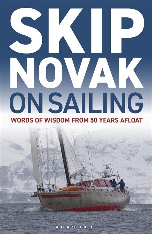 Skip Novak on Sailing : Words of Wisdom from 50 Years Afloat (Paperback)