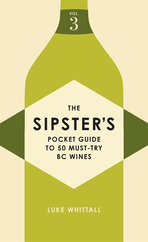 The Sipsters Pocket Guide to 50 More Must-Try BC Wines: Volume 3 (Paperback)