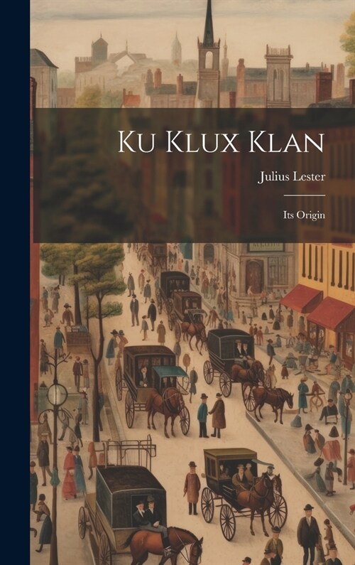 Ku Klux Klan: Its Origin (Hardcover)