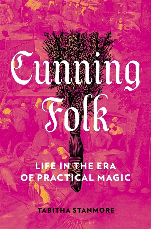 Cunning Folk: Life in the Era of Practical Magic (Hardcover)