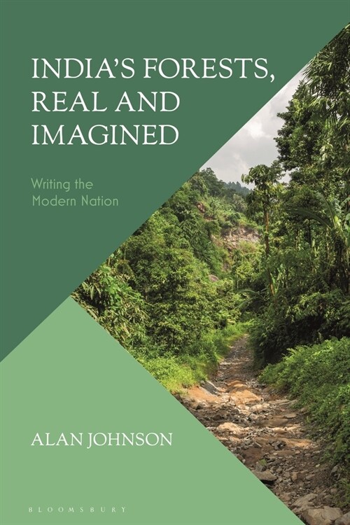 Indias Forests, Real and Imagined : Writing the Modern Nation (Paperback)