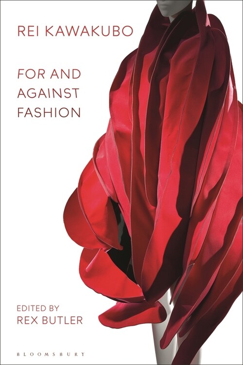 Rei Kawakubo : For and Against Fashion (Paperback)