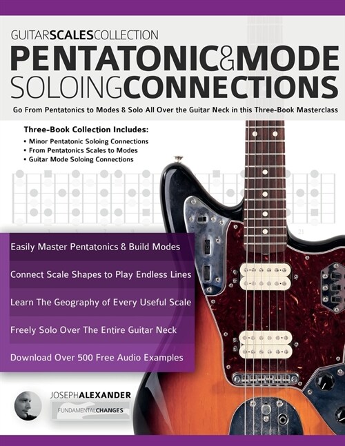 Guitar Scales Collection - Pentatonic & Guitar Mode Soloing Connections: Go From Pentatonics to Modes & Solo All Over the Guitar Neck in this Three-Bo (Paperback)