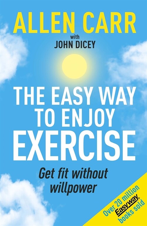 Allen Carrs Easy Way to Enjoy Exercise: Get Fit Without Willpower (Paperback)