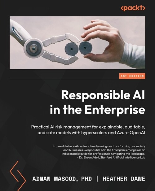Responsible AI in the Enterprise: Practical AI risk management for explainable, auditable, and safe models with hyperscalers and Azure OpenAI (Paperback)