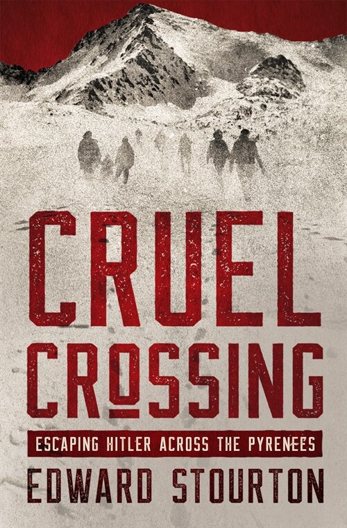 Cruel Crossing: Escaping Hitler Across the Pyrenees (Paperback)