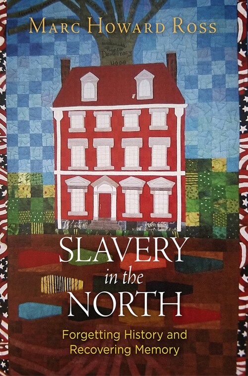 Slavery in the North: Forgetting History and Recovering Memory (Paperback)