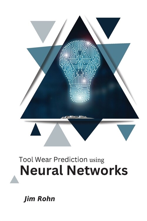 Tool Wear Prediction using Neural Networks. (Paperback)