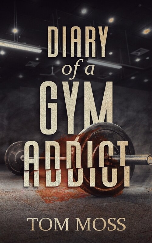 Diary of a Gym Addict (Paperback)