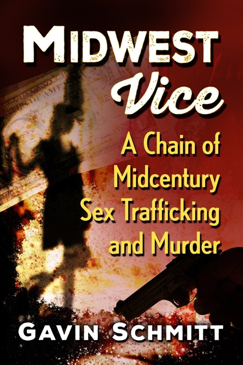 Midwest Vice: A Chain of Midcentury Sex Trafficking and Murder (Paperback)