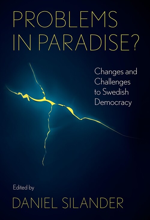 Problems in Paradise? : Changes and Challenges to Swedish Democracy (Hardcover)