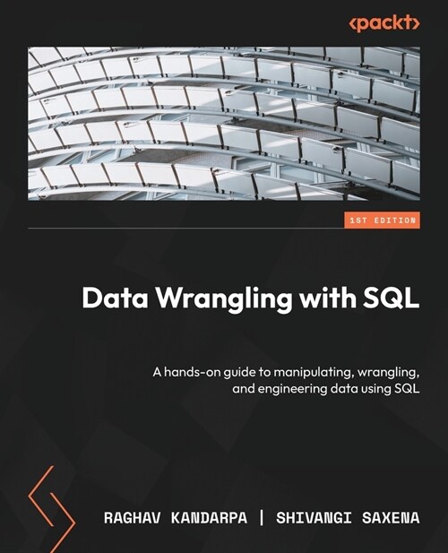 Data Wrangling with SQL: A hands-on guide to manipulating, wrangling, and engineering data using SQL (Paperback)