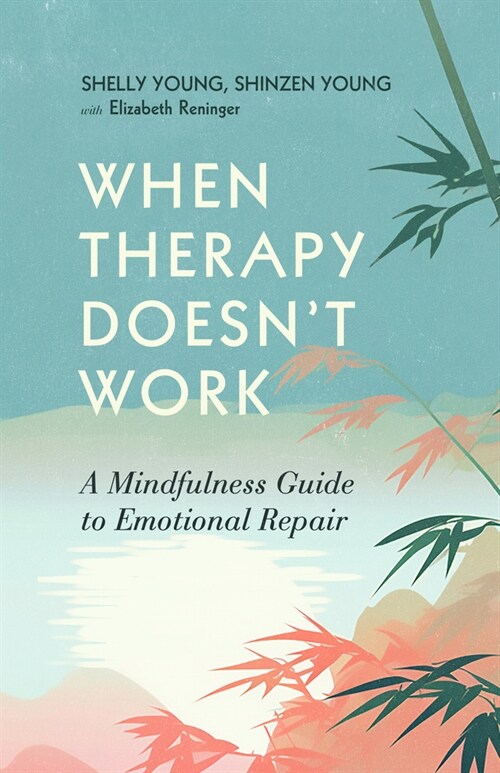 When Therapy Doesnt Work: A Mindfulness Guide to Emotional Repair (Paperback)