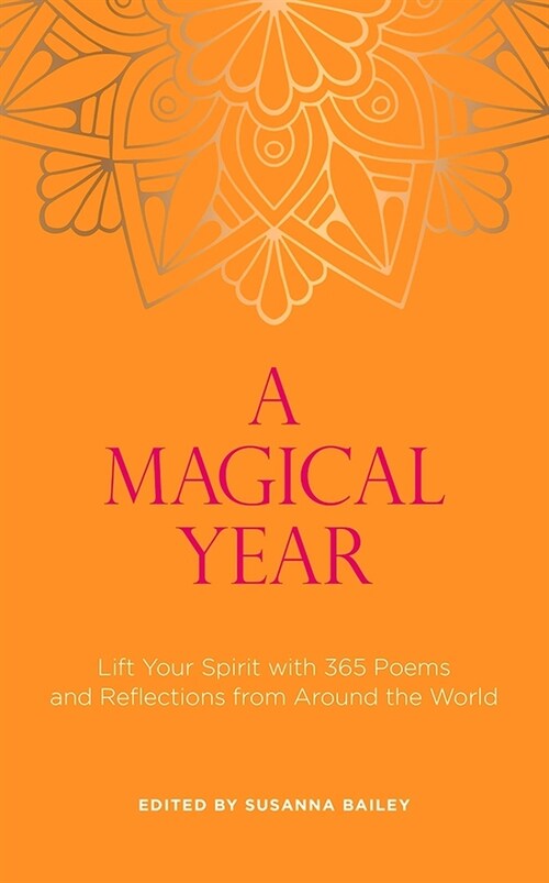 A Magical Year : Lift Your Spirit with 365 Poems and Reflections from Around the World (Paperback)