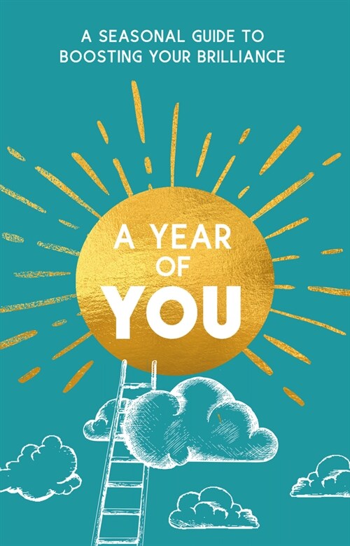 A Year of You : A Seasonal Guide to Boosting Your Brilliance (Paperback)