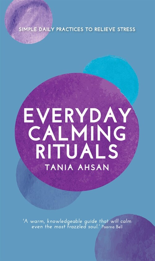 Everyday Calming Rituals : Simple Daily Practices to Reduce Stress (Hardcover)