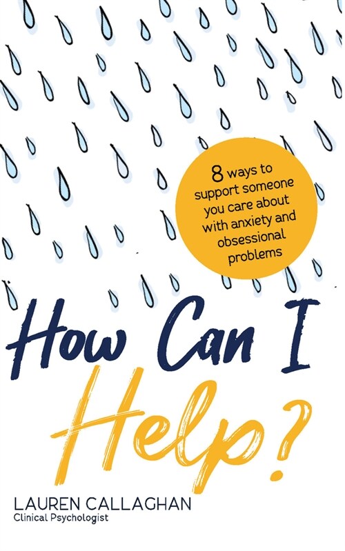 How Can I Help? : 8 Ways You Can Support Someone You Care About with Anxiety and Obsessional Problems (Paperback)