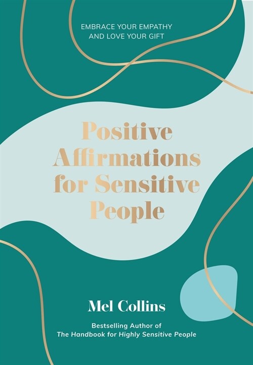 Positive Affirmations for Sensitive People : Embrace Your Empathy and Love Your Gift (Hardcover)