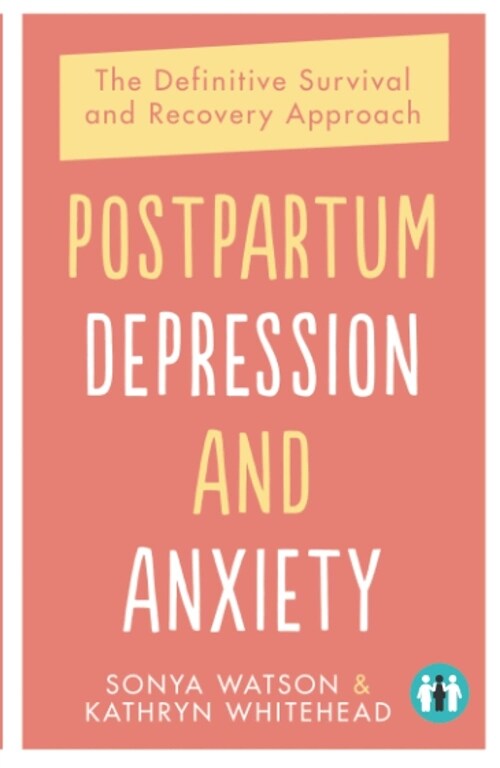 Postpartum Depression and Anxiety : The Definitive Survival and Recovery Approach (Paperback)