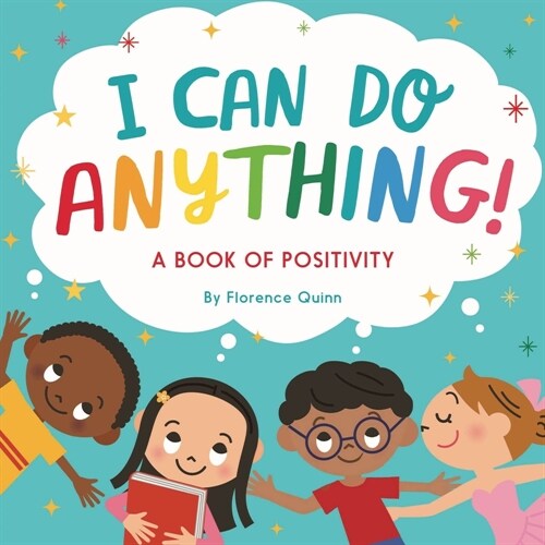 I Can Do Anything! : A Book of Positivity for Kids (Paperback)