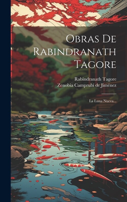 Obras De Rabindranath Tagore: La Luna Nueva... (Hardcover)