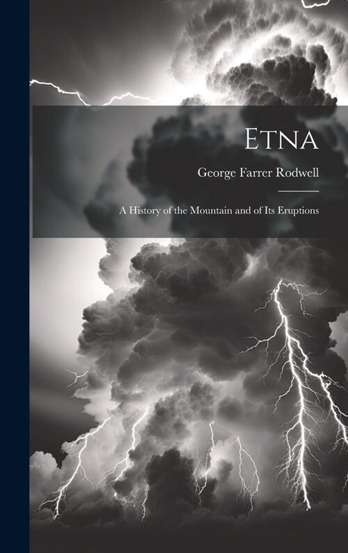 Etna: A History of the Mountain and of Its Eruptions (Hardcover)